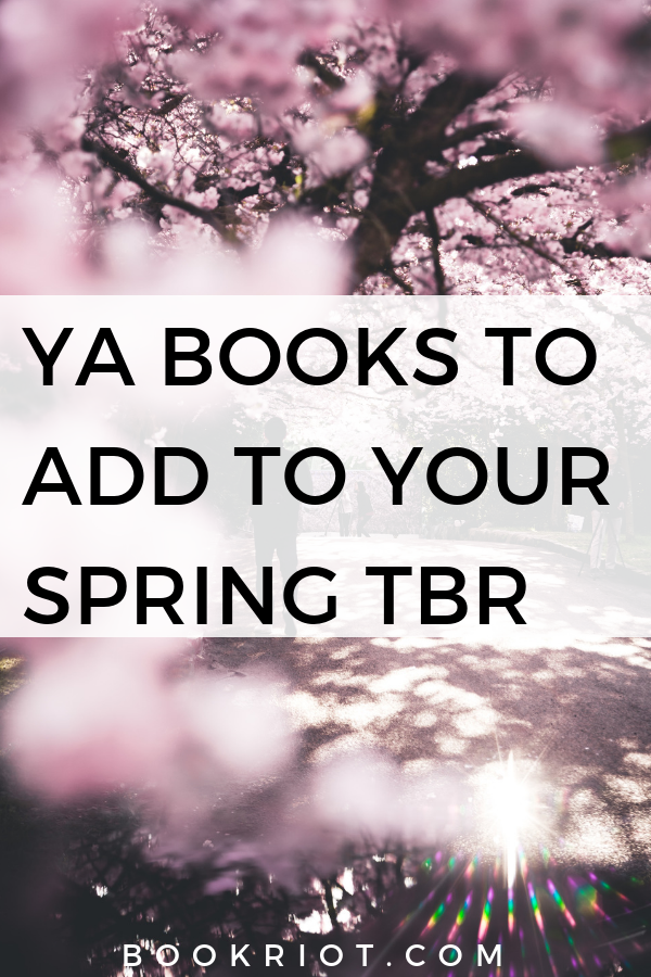 20 YA Books To Add To Your Spring TBR | bookriot.com