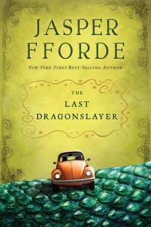 cover of The Last Dragonslayer by Jasper Fforde; illustration of a Volkswagen Beetle driving on a dragon's tail