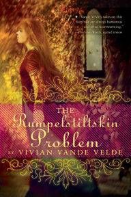 The Rumpelstilskin Problem by Vivian Vande Velde