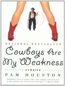 A Western Novel For Every Occasion: Cowboys Are My Weakness by Pam Houston