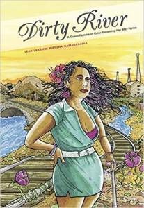 Dirty River- A Queer Femme of Color Dreaming Her Way Home by Leah Lakshmi Piepzna-Samarasinha