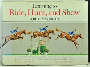 Learning to ride hunt and show by gordon wright