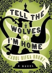 Tell The Wolves I'm Home by Carol Rifka Brunt