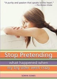 Stop Pretending; What Happened When My Big Sister Went Crazy by Sonya Sones