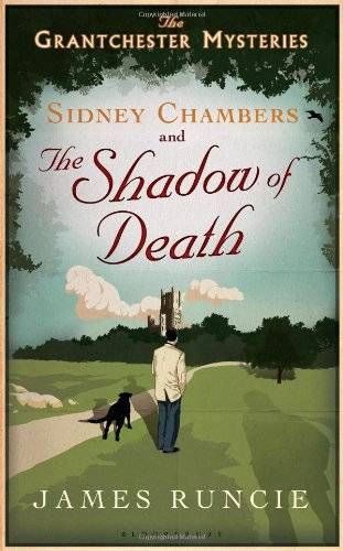 Grantchester | Sidney Chambers and the Shadow of Death by James Runcie