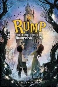 Rump- The True Story of Rumpelstitskin by Liesl Shurtliff