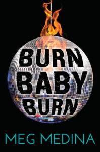 Burn, Baby, Burn by Meg Medina
