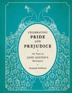 13 Books to Celebrate Jane Austen's Birthday | Celebrating Pride and Prejudice by Susannah Fullerton