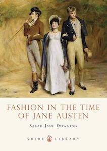 13 Books to Celebrate Jane Austen's Birthday | Fashion in the Time of Jane Austen by Sarah Jane Downing