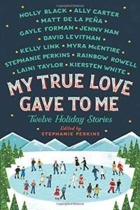 Christmas Books | My True Love Gave to Me ed by Stephanie Perkins