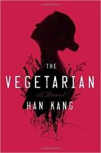 The Vegetarian by Han Kong. Dark books in translation.