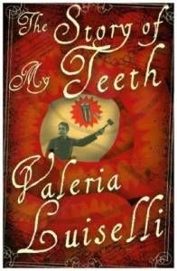 Women Writers: The Story of My Teeth by Valeria Luiselli