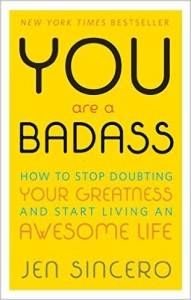 YOU ARE A BADASS by Jen Sincero