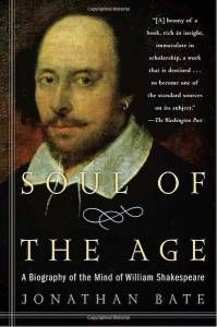 Soul of the Age: A Biography of the Mind of William Shakespeare by Jonathan Bate