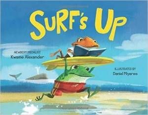 Surf’s Up by Kwame Alexander illustrated by Daniel Miyares