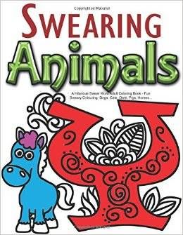 Swearing Animals A Hilarious Swear Word Adult Coloring Book