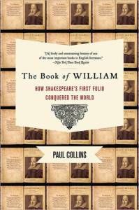 The Book of William: How Shakespeare's First Folio Conquered the World by Paul Collins