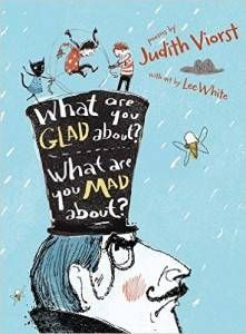 What Are You Glad About? What Are You Mad About? Poems for When a Person Needs a Poem book by Judith Viorst, illustrated by Lee White
