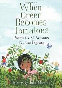 When Green Becomes Tomatoes- Poems for All Seasons book by Julie Fogliano
