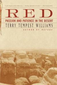 Red: Passion and Patience in the Desert by Terry Tempest Williams
