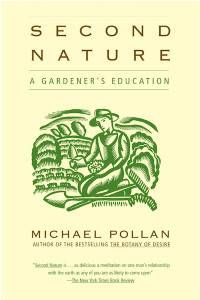 Second Nature: A Gardner's Education by Michael Pollen