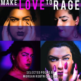 Make Love to Rage by Robyn Morgan Collado