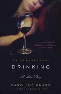 Drinking A Love Story by Caroline Knapp