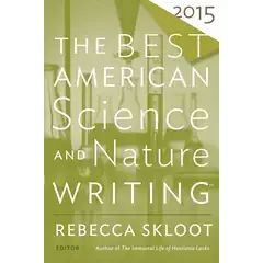 Best American Science and Nature Writing, 2015