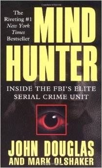 Mind Hunter by John Douglas and Mark Olshaker