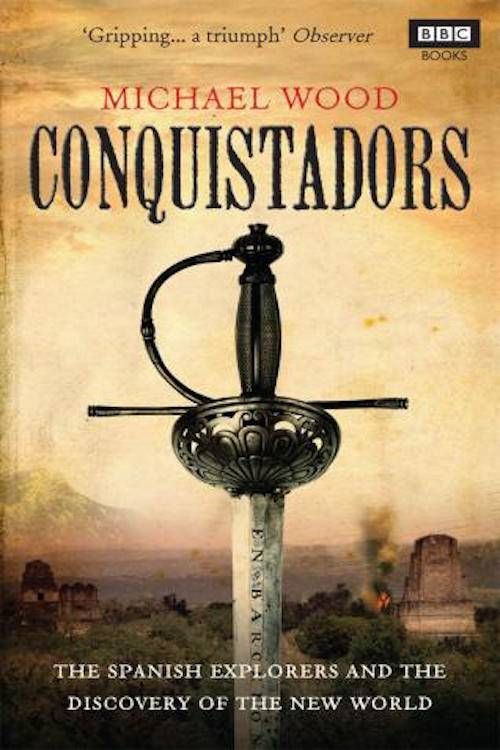 conquistadors by Michael Wood