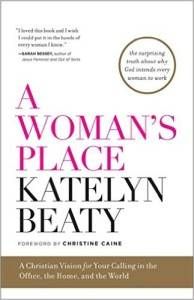 A Woman’s Place by Katelyn Beaty