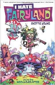 I Hate Fairyland, Vol. 1: Madly Ever After by Skottie Young, Jean-François Beaulieu