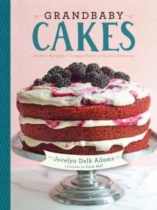 Grandbaby Cakes Cookbook by Jocelyn Delk Adams