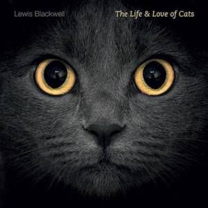 The Life and Love of Cats by Lewis Blackwell