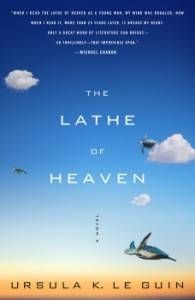 The Lathe of Heaven, by Ursula Le Guin