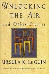Unlocking the Air, by Ursula Le Guin