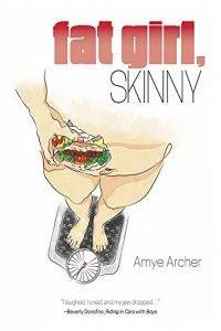 Fat Girl, Skinny by Amye Archer