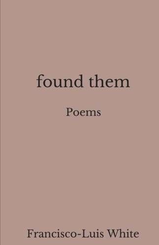 cover-of-found-them-by-francisco-luis-white-1