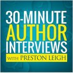 30-Minute Author Interviews with Preston Leigh
