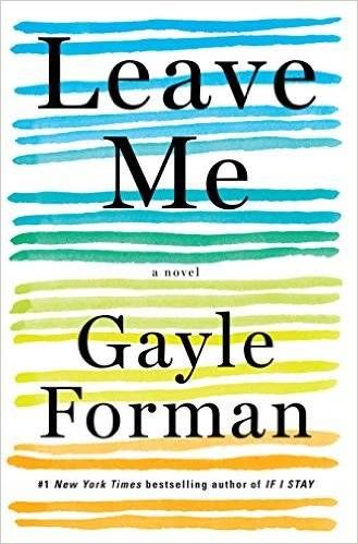 Leave Me by Gayle Forman - book cover - black text against a background of multicolored stripes