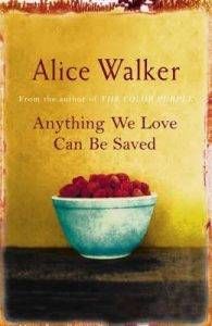 anything-we-love-can-be-saved-by-alice-walker