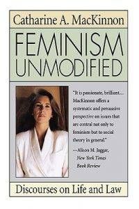 feminism-unmodified-discourses-on-life-and-law-by-catharine-mackinno