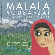 Malala Yousafzai- Warrior With Words by Karen Leggett Abouraya