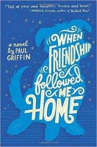 when-friendship-followed-me-home-by-paul-griffin