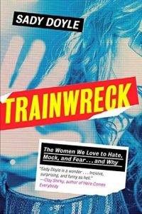 Trainwreck by Sady Doyle