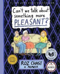 Can't We Talk about Something More Pleasant? by Roz Chast cover