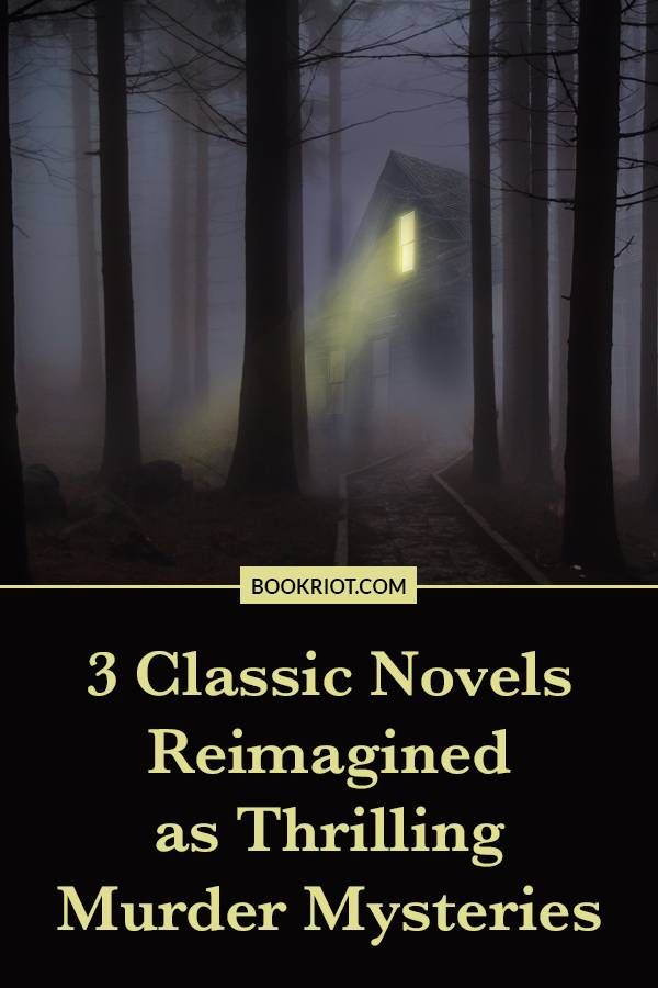 3 Classic Novels Reimagined as Murder Mysteries