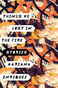 Cover of Things We Lost In The Fire short story collection by Mariana Enriquez