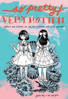 So Pretty / Very Rotten by Jane Mai and An Nguyen. Koyama Press.