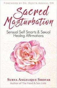Sacred Masturbation by Surya Angelique Shofar